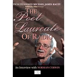 The Poet Laureate of Radio: An Interview with Norman Corwin