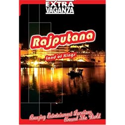 EXTRAVAGANZA  RAJPUTANA Land Of The Kings