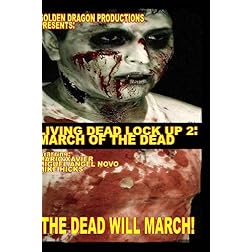 Living Dead Lock Up 2: March of the Dead