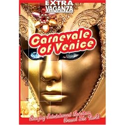 EXTRAVAGANZA  CARNEVALE OF VENICE Kaleidoscope Of Spectacular Rituals