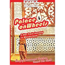 EXTRAVAGANZA  PALACE ON WHEELS Five Star Train Journey In Wonderland