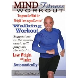Mind Fitness Workout- Program the Mind for Weight Loss as you Exercise: Walking Workout!