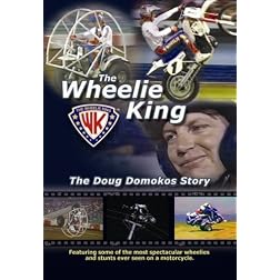 The Wheelie King- The Doug Domokos Story