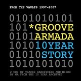 10 Year Story: From the Vaults 1997-2007 by Groove Armada