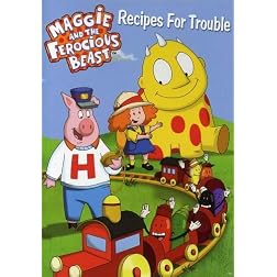 Maggie and the Ferocious Beast: Recipes for Trouble