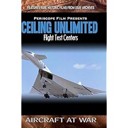 Ceiling Unlimited Flight Test Centers Edwards Air Force Base and Wright Field