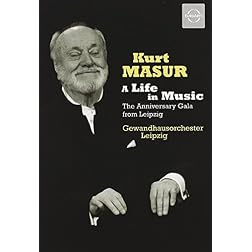 Kurt Masur: A Life in Music - The Anniversary Gala from Leipzig