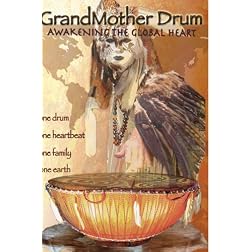 GrandMother Drum: Awakening the Global Heart