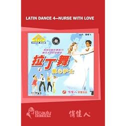 Latin Dance 4---Nurse With Love