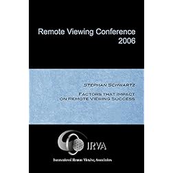 Stephan Schwartz - Factors that Impact on Remote Viewing Success