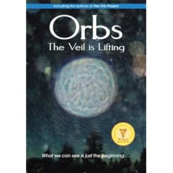 Orbs: The Veil Is Lifting