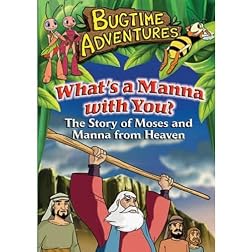 Bugtime Adventures: What's A Manna With You?