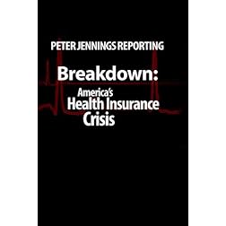 Peter Jennings Reporting- Breakdown: America's Health Insurance Crisis