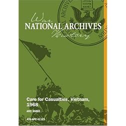 Care for Casualties, Vietnam, 1968 [UNEDITED]
