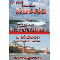 Clint Denn's Cruising Russia St. Petersburg to Moscow on the Volga & Neva