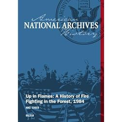 Up in Flames: A History of Fire Fighting in the Forest, 1984