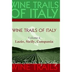 Wine Trails of Italy,  vol. 2:  Lazio, Sicily, Campania