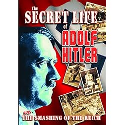 WWII - The Secret Life of Adolf Hitler/Smashing The Reich