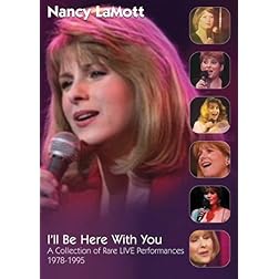 Nancy LaMott: I'll Be Here With You - A Collection of Rare Live Performances 1978-1995