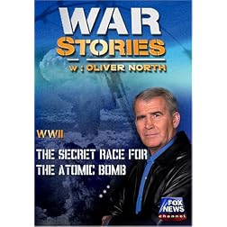 WAR STORIES WITH OLIVER NORTH: THE SECRET RACE FOR THE ATOMIC BOMB