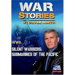 WAR STORIES WITH OLIVER NORTH: SILENT WARRIORS - SUBMARINES OF THE PACIFIC
