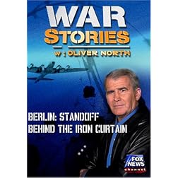 WAR STORIES WITH OLIVER NORTH: BERLIN - STANDOFF BEHIND THE IRON CURTAIN