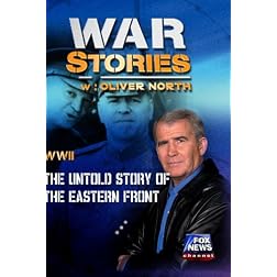 WAR STORIES WITH OLIVER NORTH: THE UNTOLD STORY OF THE EASTERN FRONT