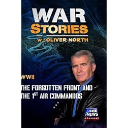 WAR STORIES WITH OLIVER NORTH: THE FORGOTTEN FRONT AND THE 1ST AIR COMMANDOS