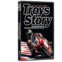 Troy's Story - The Incredible Rise of Superbike Champion Troy Bayliss