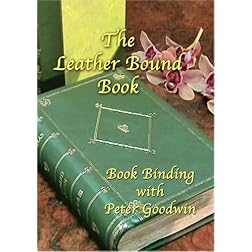 THE LEATHER BOUND BOOK  DVD  BOOKBINDING WITH PETER GOODWIN
