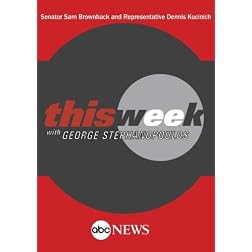 ABC News This Week Senator Sam Brownback and Representative Dennis Kucinich