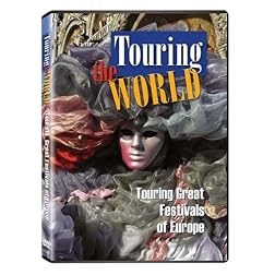 Touring the World: Touring Great Festivals of Europe