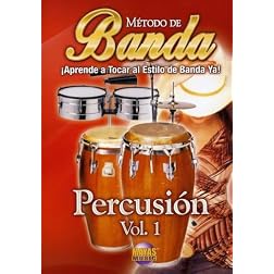 Método de Banda -- Percusión, Vol 1: ¡Aprende a Tocar al Estilo de Banda Ya! (Spanish Language Edition) (DVD)