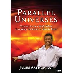 Parallel Universes: How to Live in a World Where Everything You Desire is Already Yours
