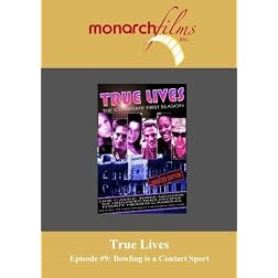 True Lives-Episode  #9-Bowling is a contact sport and real sex is better than cyber sex.