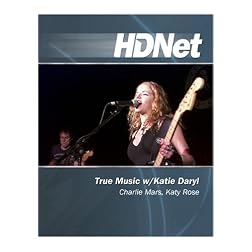 True Music w/Katie Daryl: Charlie Mars, Katy Rose [HD DVD]