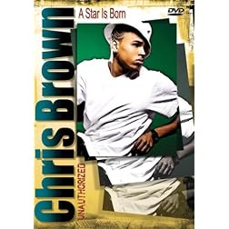 Chris Brown: A Star Is Born Unauthorized