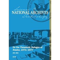 On the Threshold: Refuges of Alaska, 1971- 1977