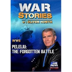 WAR STORIES WITH OLIVER NORTH: PELELIU - THE FORGOTTEN BATTLE