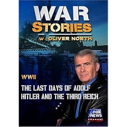 WAR STORIES WITH OLIVER NORTH: THE LAST DAYS OF ADOLF HITLER AND THE THIRD REICH