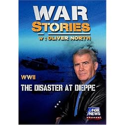 WAR STORIES INVESTIGATES: THE DISASTER AT DIEPPE