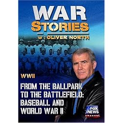 WAR STORIES WITH OLIVER NORTH: FROM THE BALLPARK TO THE BATTLEFIELD - BASEBALL AND WORLD WAR II