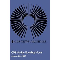 CBS Snday Evening News (January 22, 2006)