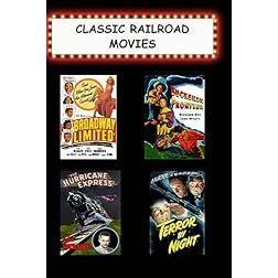 Classic Railroad Movies (Broadway Limited, Buckskin Frontier, Hurricane Express, Terror By Night)