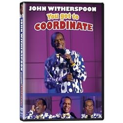 John Witherspoon: You Got to Coordinate