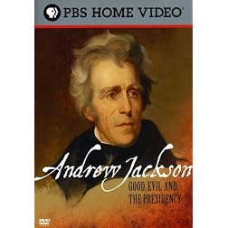 Andrew Jackson: Good, Evil and the Presidency