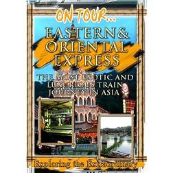 On Tour...  EASTERN & ORIENTAL EXPRESS The Most Exotic And Luxurious Train Journey In Asia