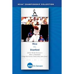 2003 NCAA Division I Men's Baseball College World Series Championship Series Game 2 - Rice vs. Stanf
