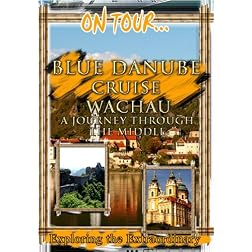 On Tour...  BLUE DANUBE CRUISE WACHAU A Journey Through The Middle Ages