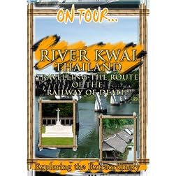 On Tour...  RIVER KWAI Travelling The Route Of The 